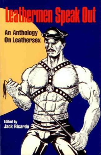 Leathermen Speak Out: An Anthology of Leathersex Social Sciences