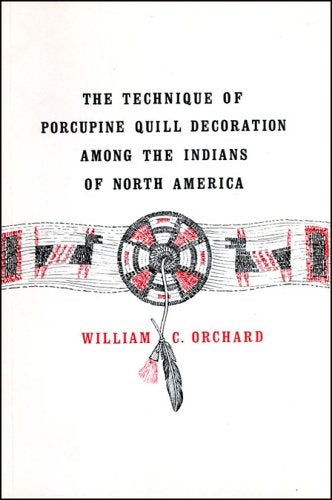 Technique of Porcupine-Quill Decoration Among the North American Indians book