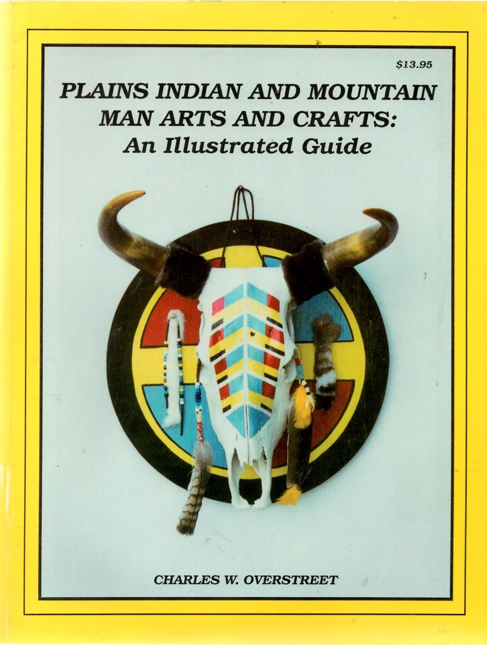 Plains Indian and Mountain Man Arts and Crafts: An Illustrated Guide Film, Art & Culture