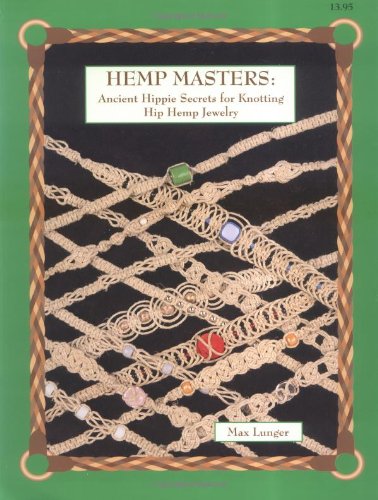 Hemp Masters: Ancient Hippie Secrets for Knotting Hip Hemp Jewelry Film, Art & Culture