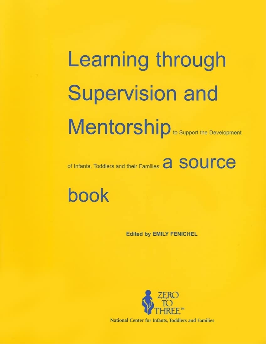 Learning Through Supervision and Mentorship to Support the Development of Infants, Toddlers and Their Families: A Sourcebook Social Sciences
