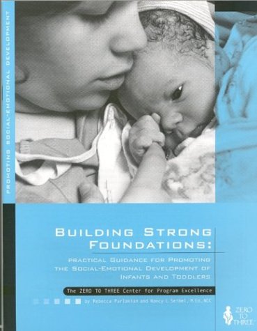 Building Strong Foundations: Practical Guidance for Promoting the Social/Emotional Development of Infants and Toddlers book