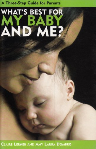 What's Best for My Baby and Me?: A 3-Step Guide for Parents book