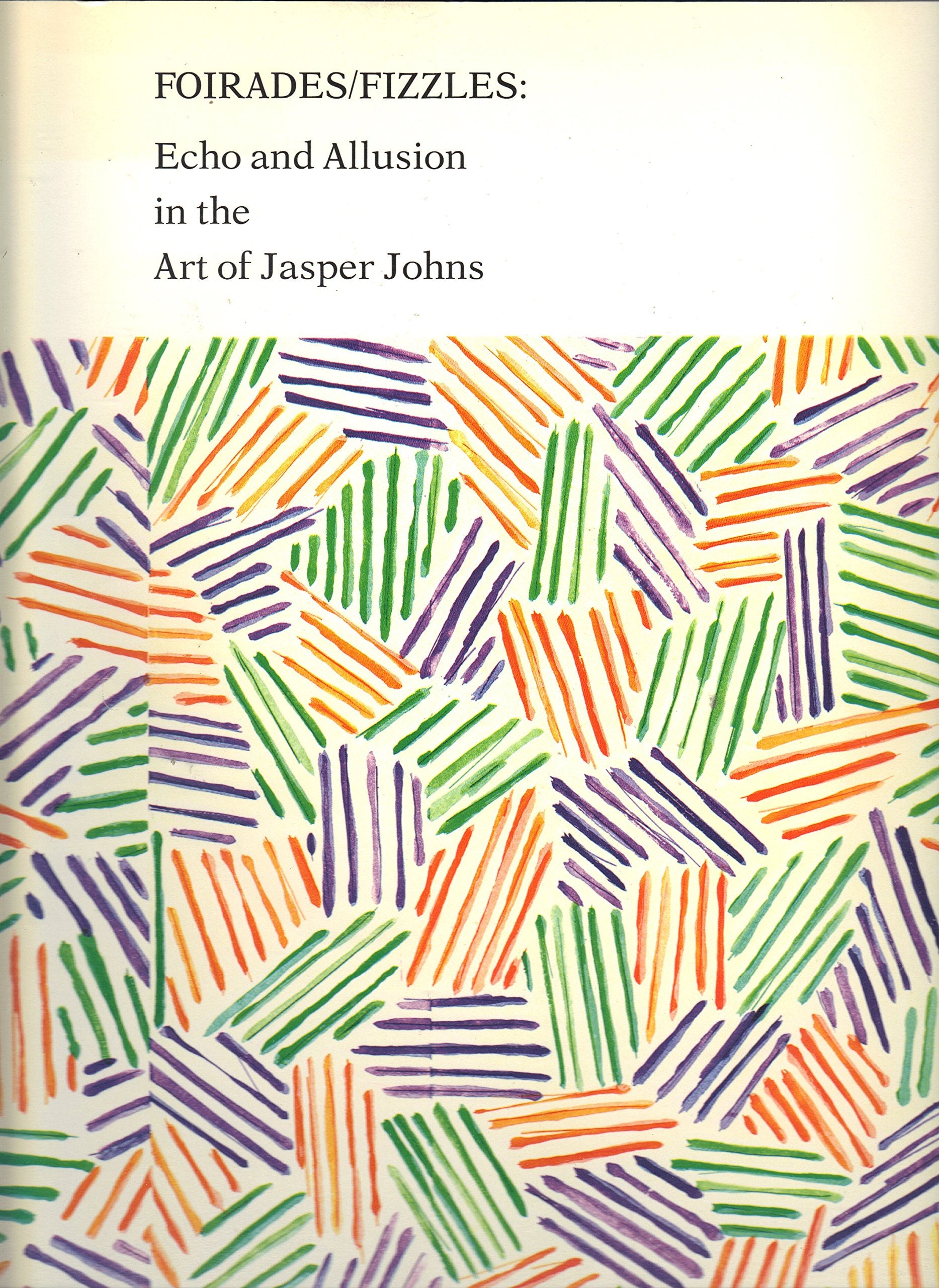 Foirades/Fizzles: Echo and Allusion in the Art of Jasper Johns book