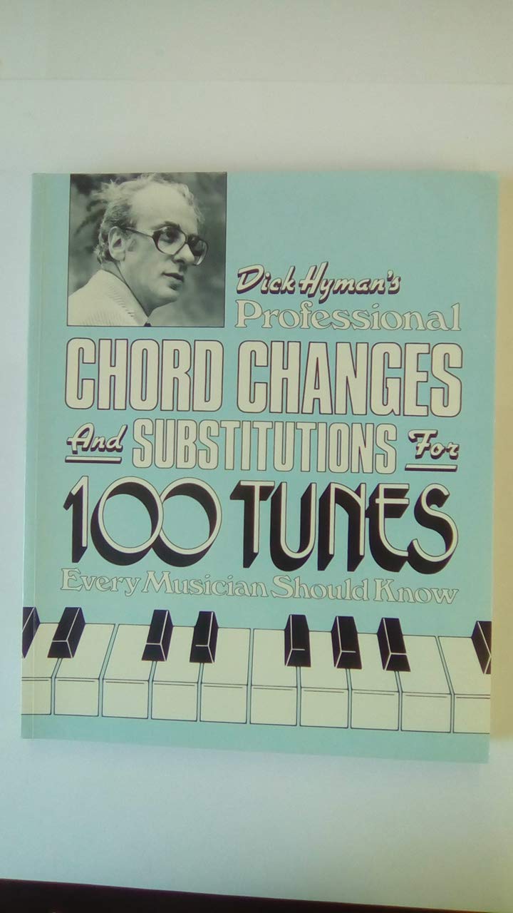 Dick Hymans Professional Chord Changes and Substitutions for 100 Tunes Every Musician Should Know Arts & Music