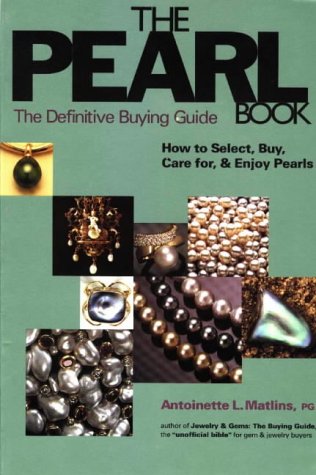 The Pearl Book: The Definitive Buying Guide: How to Select, Buy, Care for and Enjoy Pearls book
