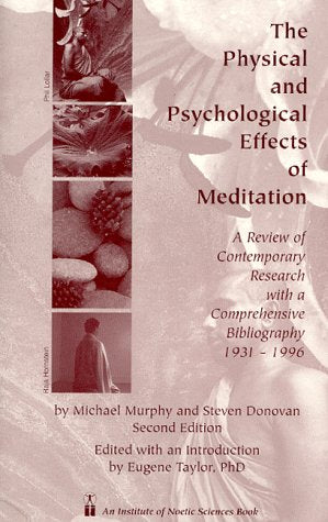 The Physical and Psychological Effects of Meditation: A Review of Contemporary Research With a Comprehensive Bibliography, 1931-1996 Religion & Esotericism