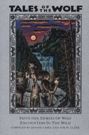 Tales of the Wolf: Fifty-One Stories of Wolf Encounters in the Wild Fairy Tales & Legends