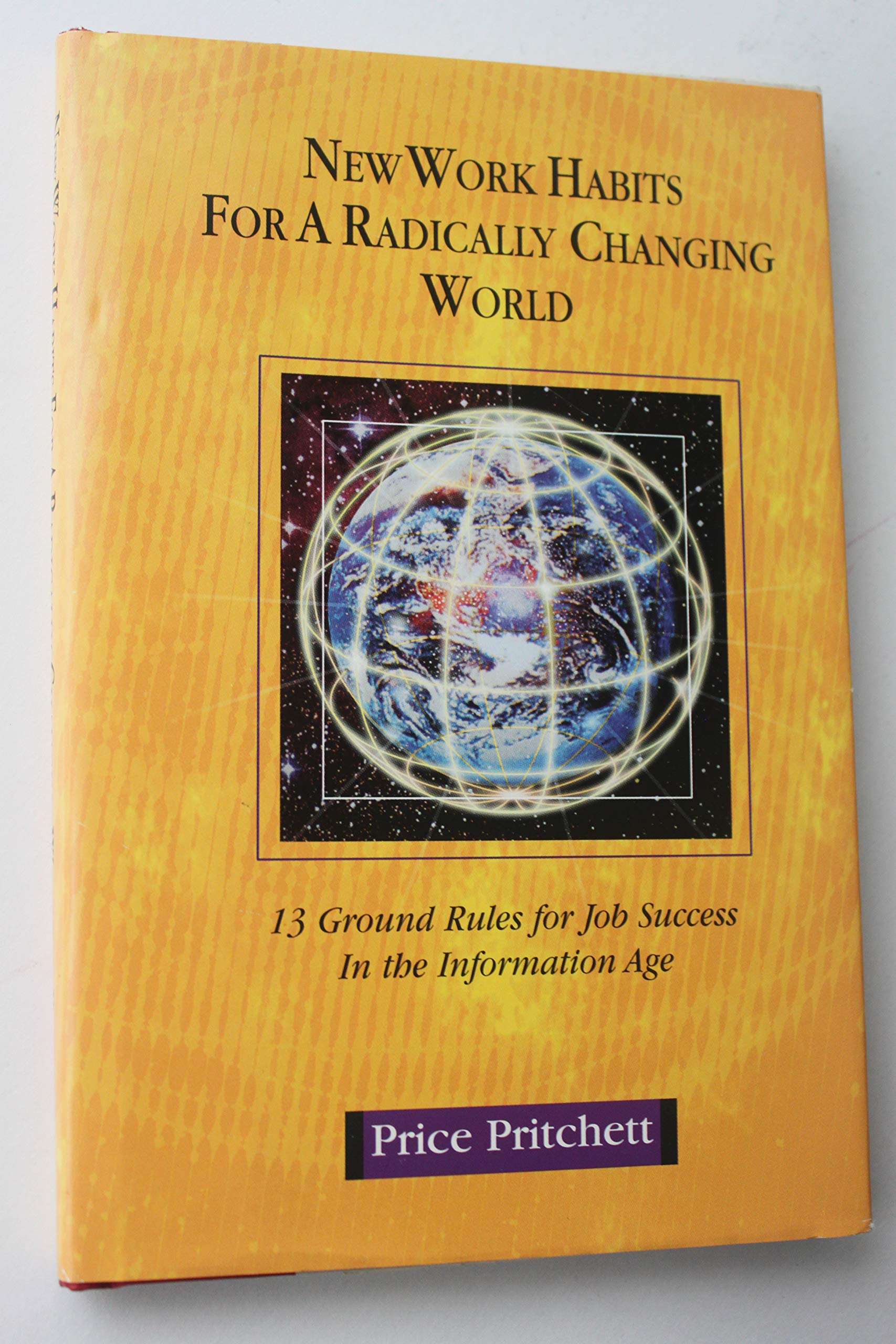 The Employee Handbook of New Work Habits for a Radically Changing World: 13 Ground Rules for Job Success in the Information Age book