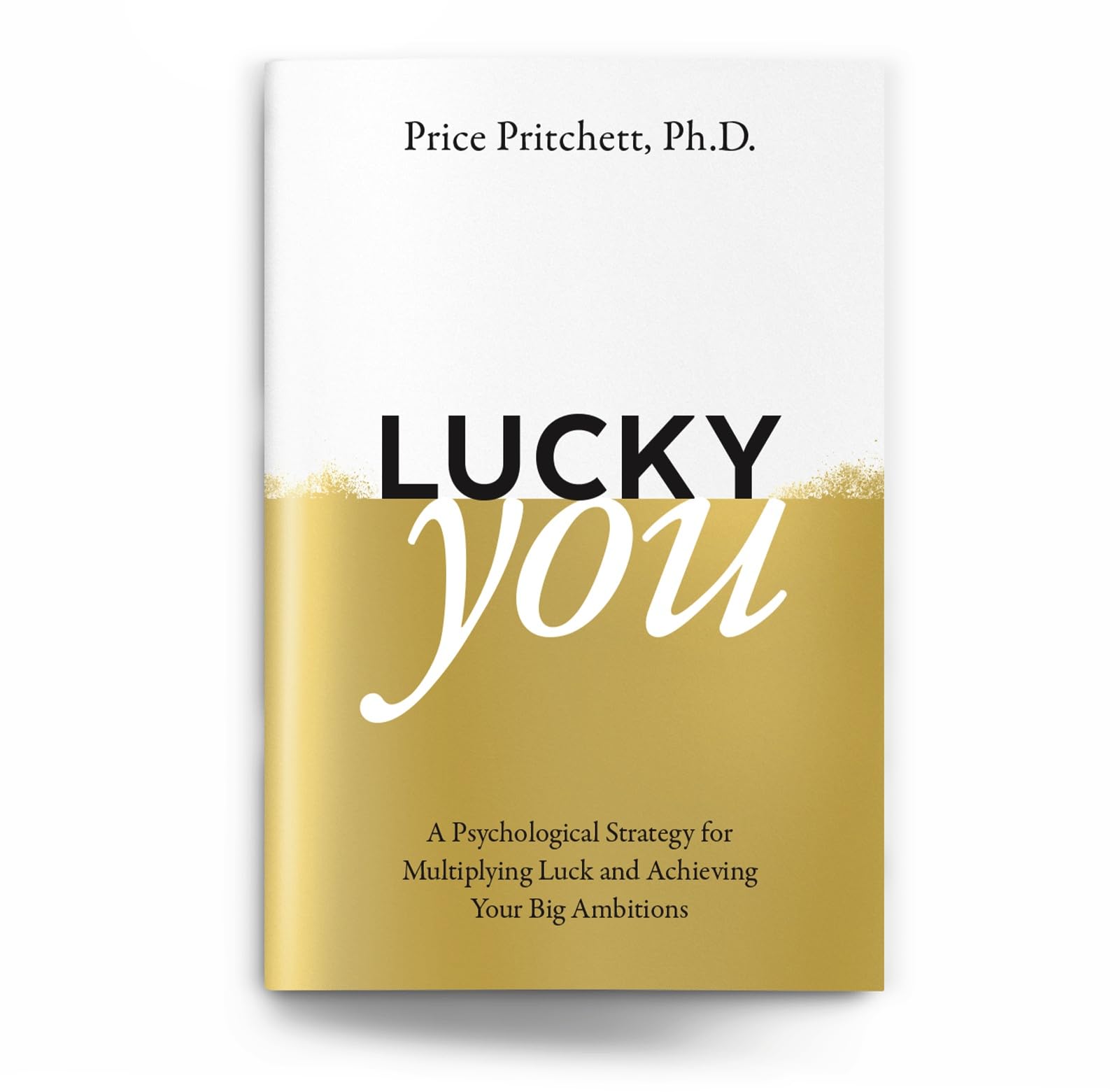 Lucky You - A Psychological Strategy for Multiplying Luck and Achieving Your Big Ambitions Books