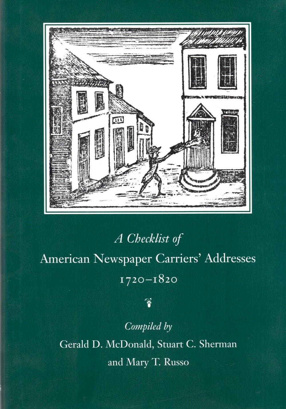 A Checklist of American Newspaper Carriers' Addresses, 1720-1820 (A Checklist of Newspaper Carriers' Addresses) Business, Finance & Career