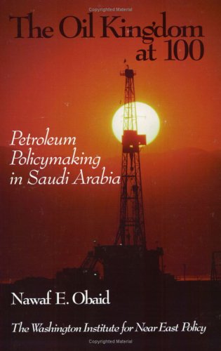 The Oil Kingdom at 100: Petroleum Policymaking in Saudi Arabia (Policy Papers (Washington Institute for Near East Policy), Band 55) Business, Finance & Career