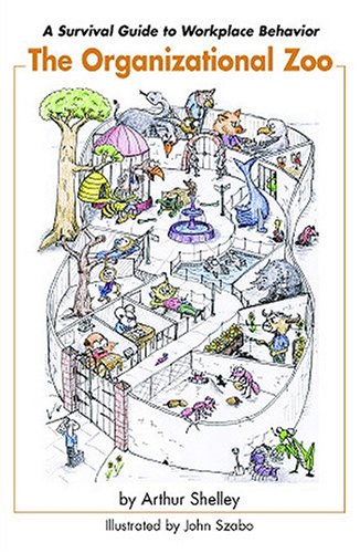 The Organizational Zoo: A Survival Guide to Work Place Behavior book