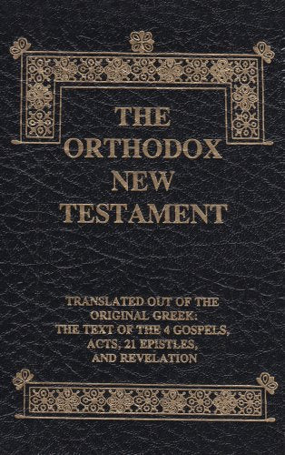 The Orthodox New Testament: Translated Out Of The Original Greek: The Text Of The 4 Gospels, Acts, 21 Epistles, And Revelation, Leatherette Religion & Esotericism