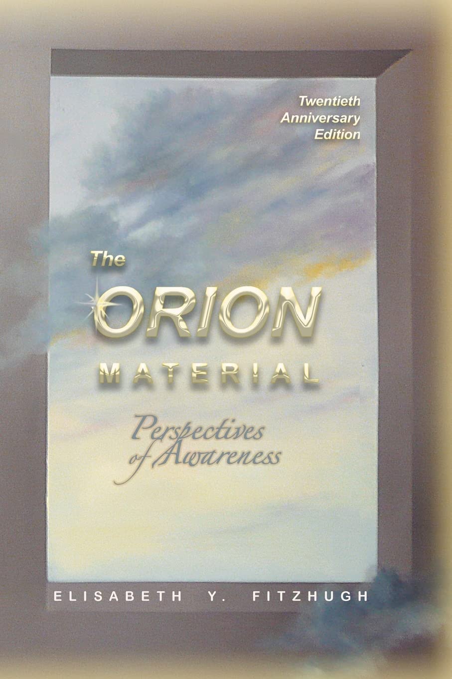 The Orion Material: Perspectives Of Awareness - 20th Anniversary Edition book