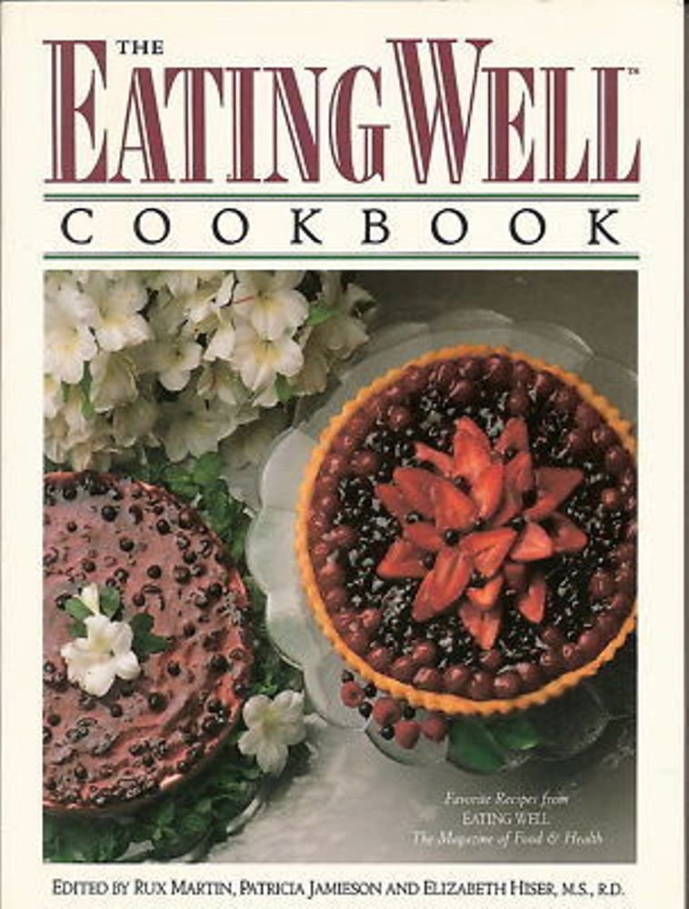 The Eating Well Cookbook: Favorite Recipes from Eating Well, the Magazine of Food and Health Books