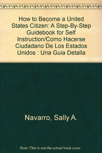How to Become a United States Citizen: A Step-By-Step Guidebook for Self Instruction/Como Hacerse Ciudadano De Los Estados Unidos : Una Guia Detalla Books