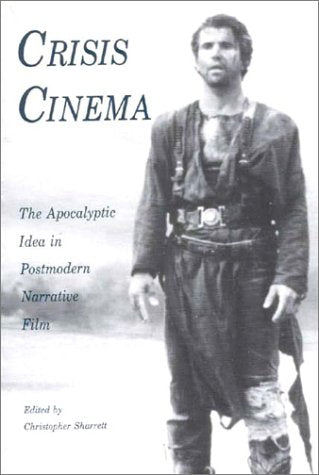 Crisis Cinema: The Apocalyptic Idea in Postmodern Narrative Film (Postmodern Positions, Band 6) Social Sciences