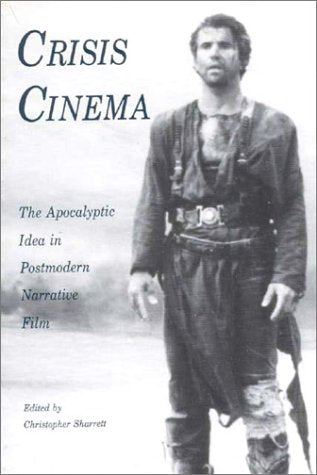 Crisis Cinema: The Apocalyptic Idea in Postmodern Narrative Film (Postmodern Position, Band 6) Film, Art & Culture