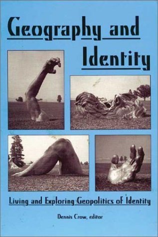 Geography and Identity: Living and Exploring Geopolitics of Identity (Postmodern Positions, Band 10) Social Sciences