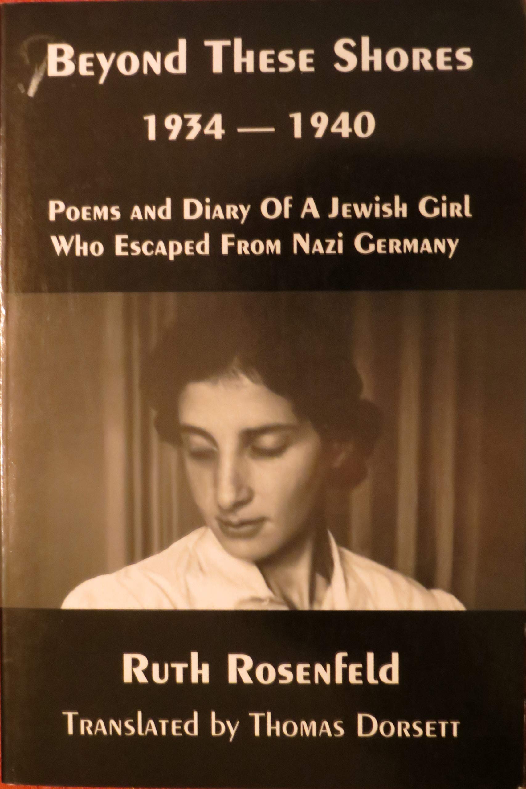 Beyond These Shores: Poems and Diary of a Jewish Girl Who Escaped from Nazi Germany Politics & History