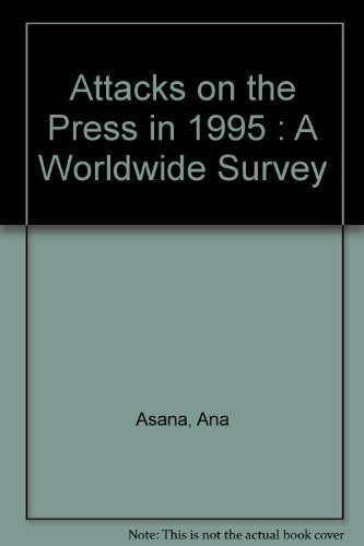 Attacks on the Press in 1995 : A Worldwide Survey Books