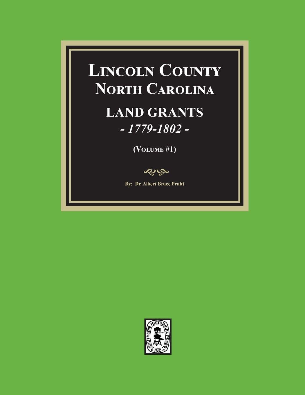 Lincoln County, North Carolina Land Grants, 1779-1802 - Volume #1 Leisure, Home & Garden