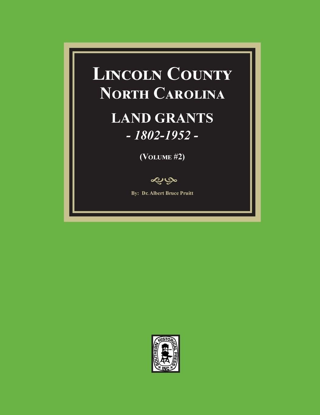 Lincoln County, North Carolina Land Grants, 1802-1952 - Volume #2 Leisure, Home & Garden