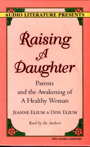 Raising a Daughter: Parents and the Awakenning of a Healthy Woman Parents & Children