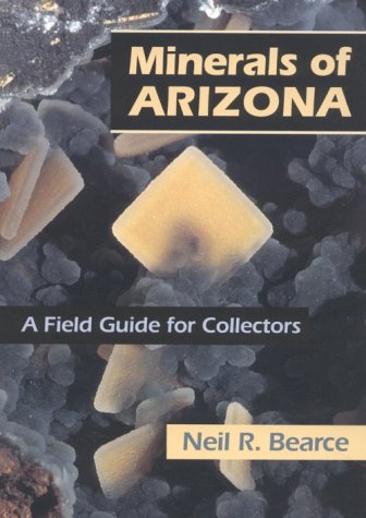 Minerals of Arizona: A Field Guide for Collectors Business & Technology