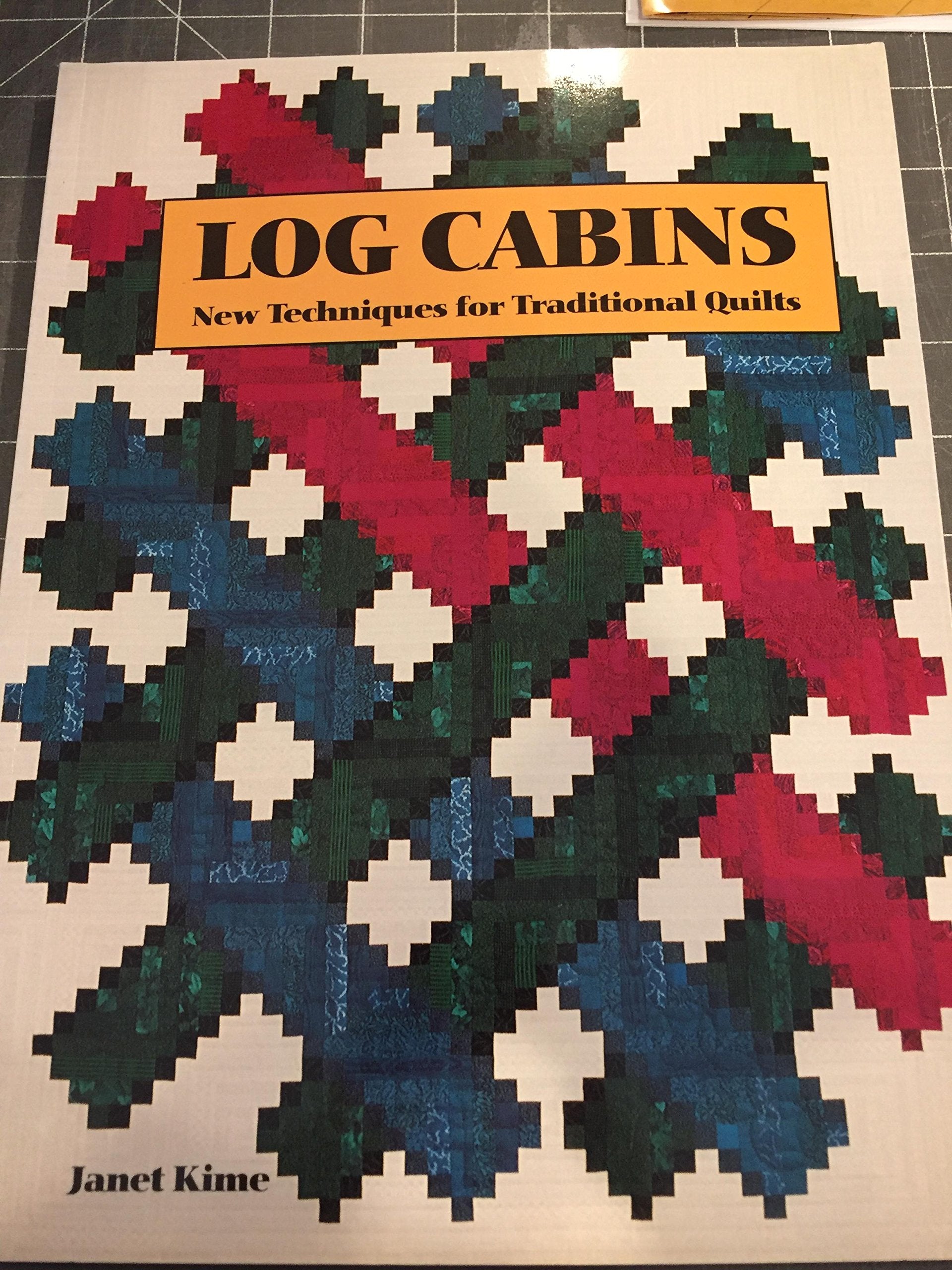 Log Cabins: New Techniques for Traditional Quilts Hobbies & Crafts Books