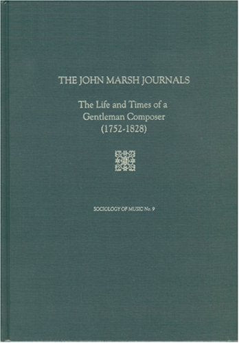 The John Marsh Journals: The Life and Times of a Gentleman Composer (1752-1828) (SOCIOLOGY OF MUSIC) Art & Literature Books