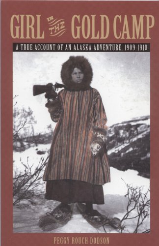 Girl in the Gold Camp: A True Account of an Alaska Adventure, 1909-1910 Memories