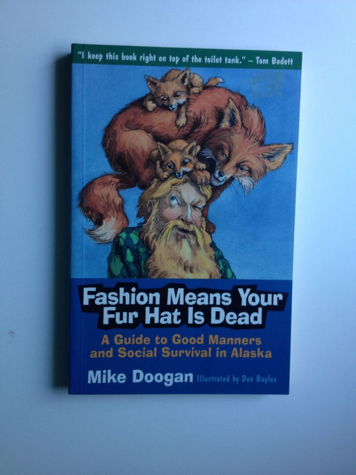 Fashion Means Your Fur Hat Is Dead: A Guide to Good Manners and Social Survival in Alaska Humour & Satire