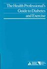 The Health Professional's Guide to Diabetes and Exercise (Clinical Education Series) Medicine