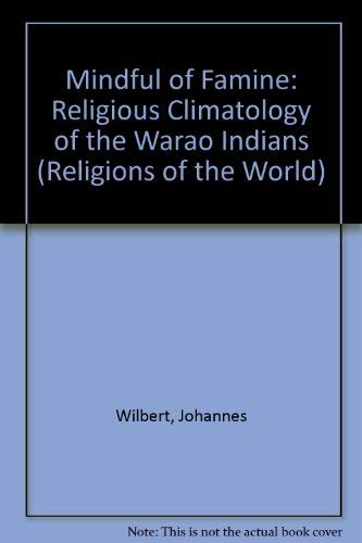 Mindful of Famine: Religious Climatology of the Warao Indians (Religions of the World) Books