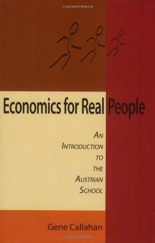Economics For Real People: An Introduction To The Austrian School Books