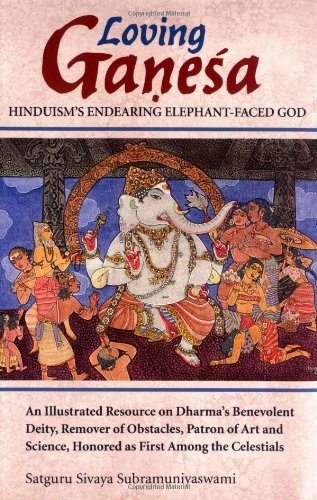 Loving Ganesa: Hinduism's Endearing Elephant-Faced God book