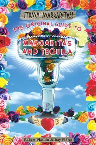 Toma! Margarita!: The Original Guide to Margaritas and Tequila Leisure, Home & Garden