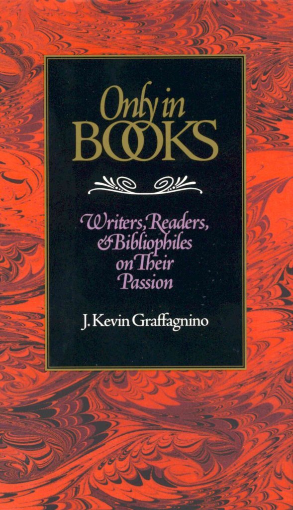 Only in Books: Writers, Readers & Bibliophiles on Their Passion Media & Communication