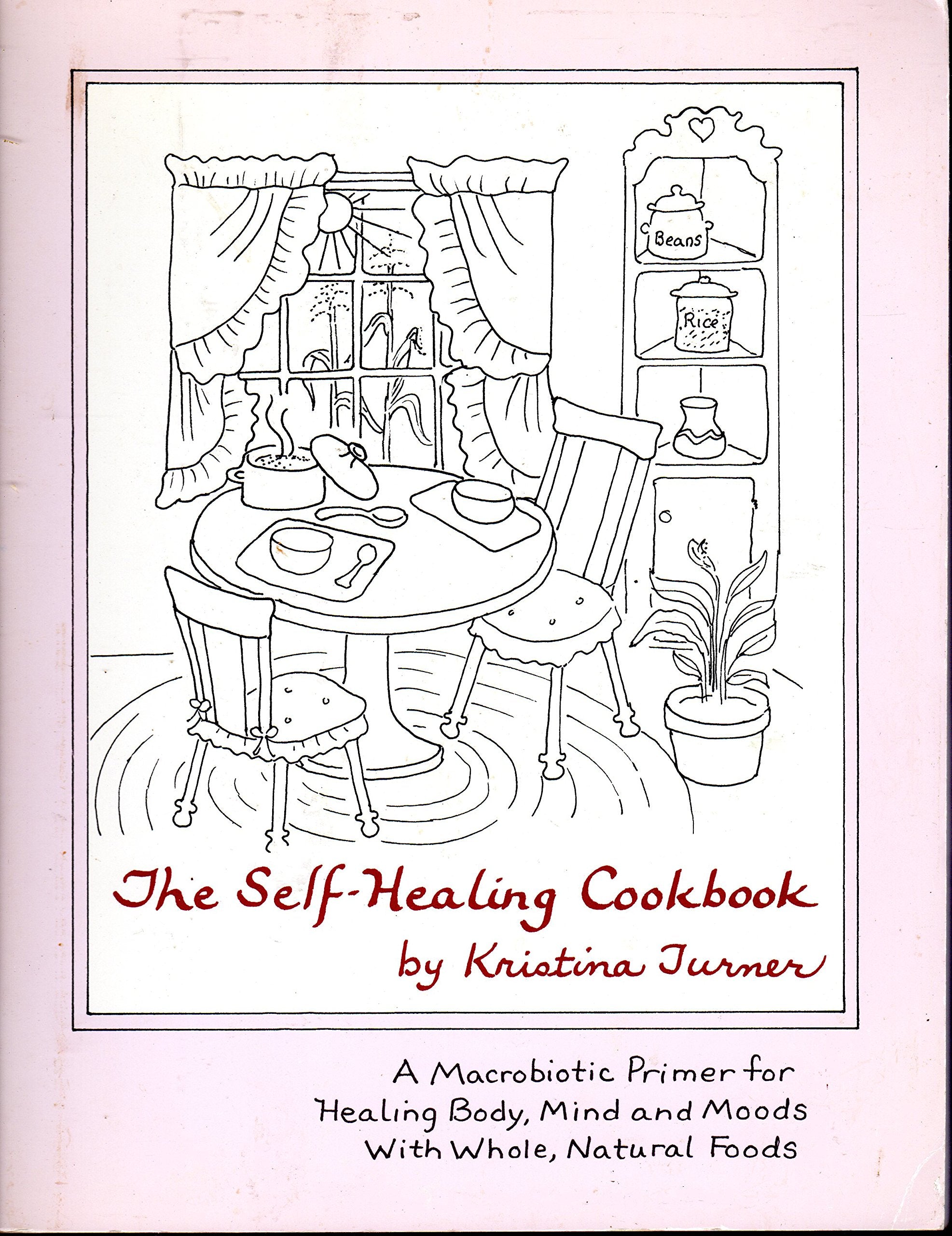 The Self-Healing Cookbook: A Macrobiotic Primer for Healing Body, Mind and Moods with Whole Natural Foods Leisure, Home & Garden