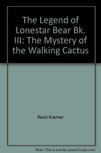 the-legend-of-lonestar-bear-bk--iii--the-mystery-of-the-walking-cactus Books
