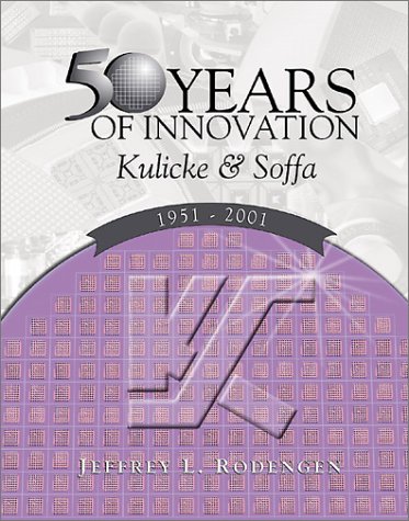 Fifty Years of Innovation: Kulicke & Soffa 1951-2001 book