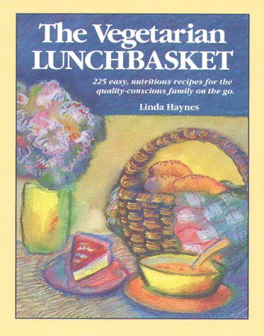 The Vegetarian Lunchbasket: 225 Easy, Nutritious Recipes for the Quality Conscious Family on the Go Leisure, Home & Garden