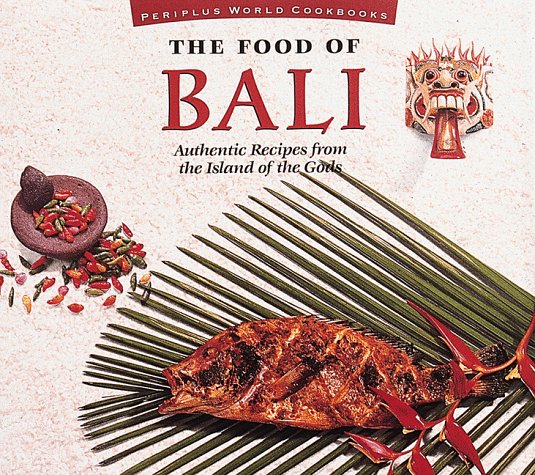 The Food of Bali: Authentic Recipes from the Island of the Gods (Food of Series) Leisure, Home & Garden