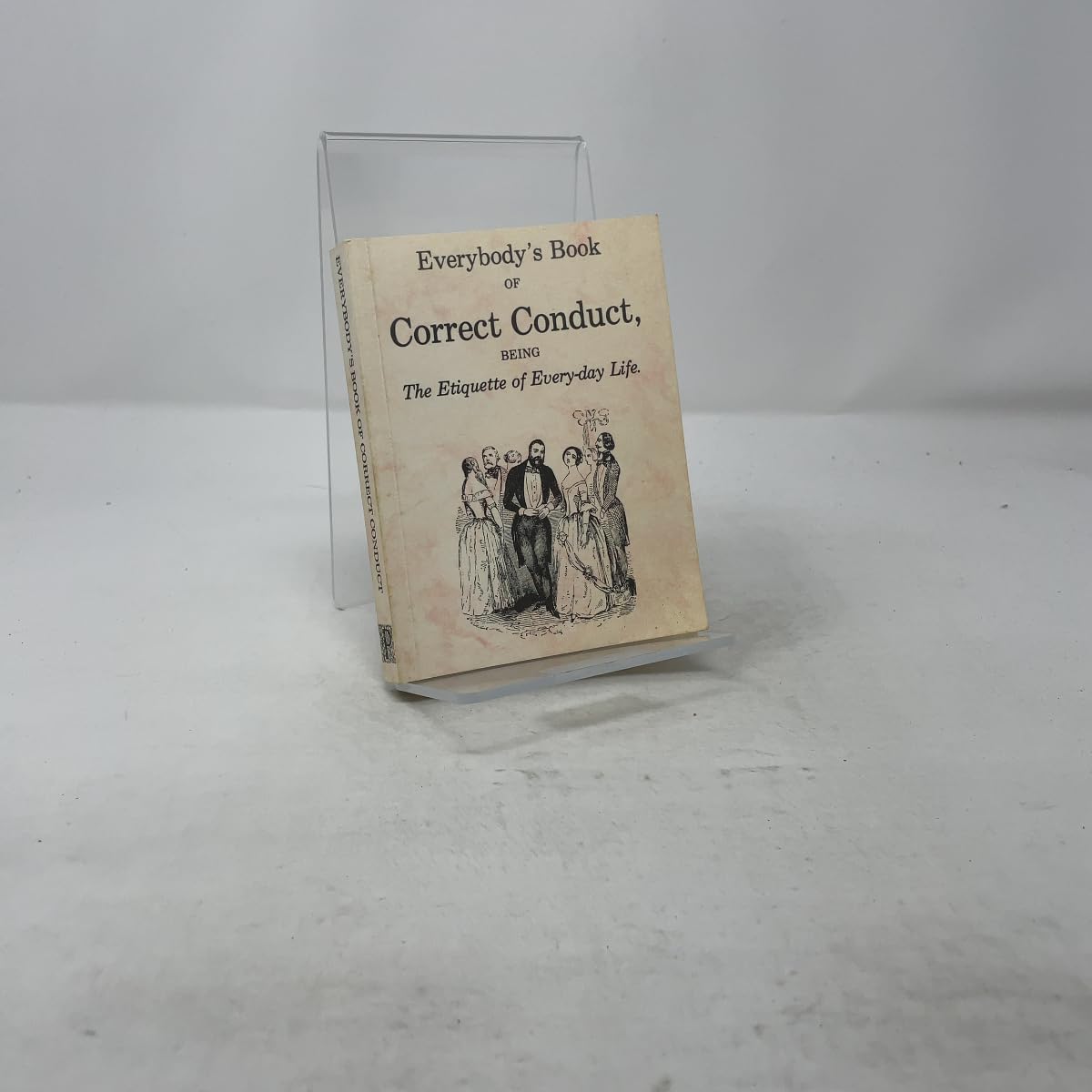 Everybody's Book of Correct Conduct, Being the Etiquette of Every-day Life Leisure, Home & Garden