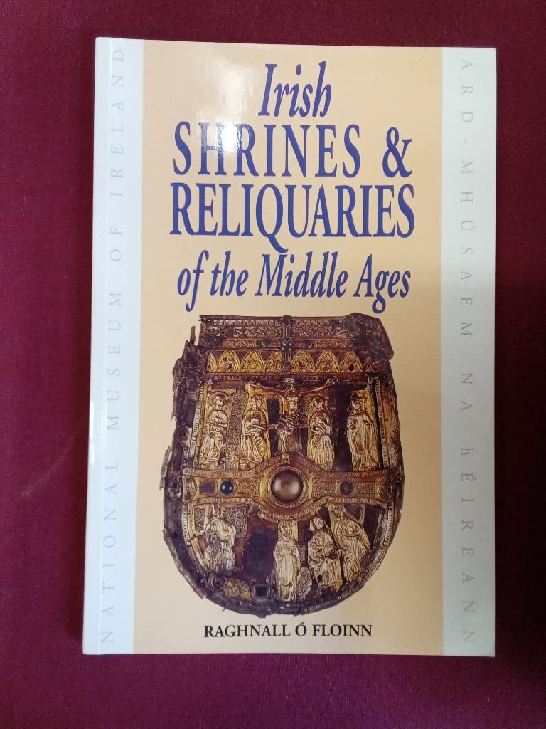 Irish Shrines and Reliquaries of the Middle Ages (Irish treasures) Architecture
