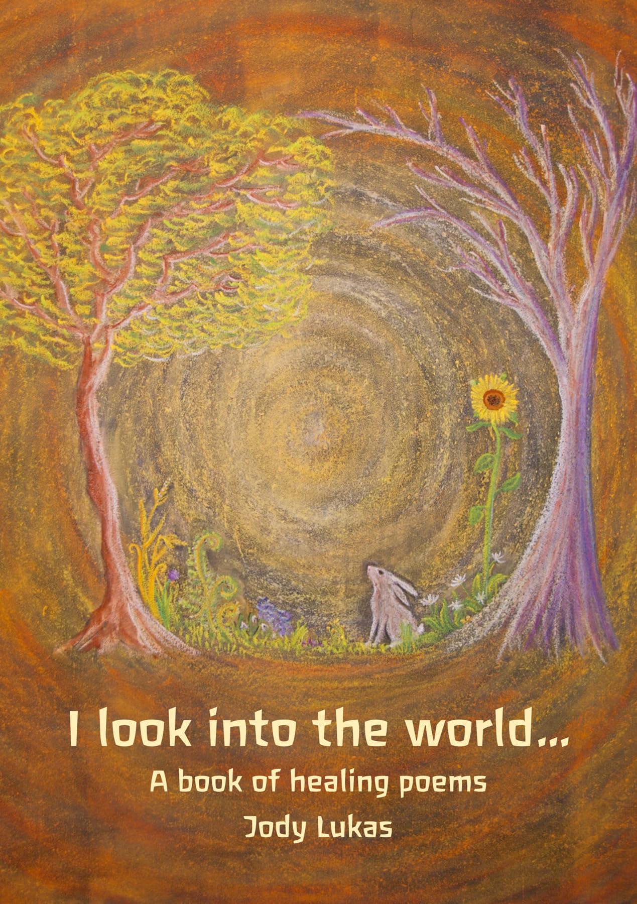 I Look Into the World ...: A Book of Healing Poems Poetry