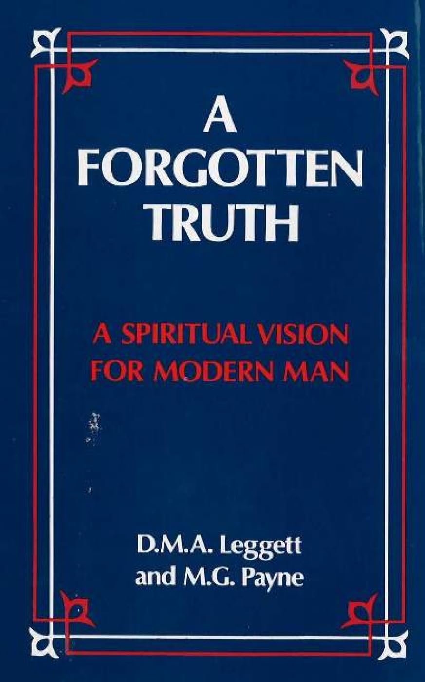 A Forgotten Truth: A Spiritual Vision for Modern Man Philosophy