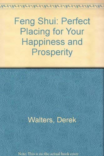 Feng Shui: Perfect Placing for Your Happiness and Prosperity Books